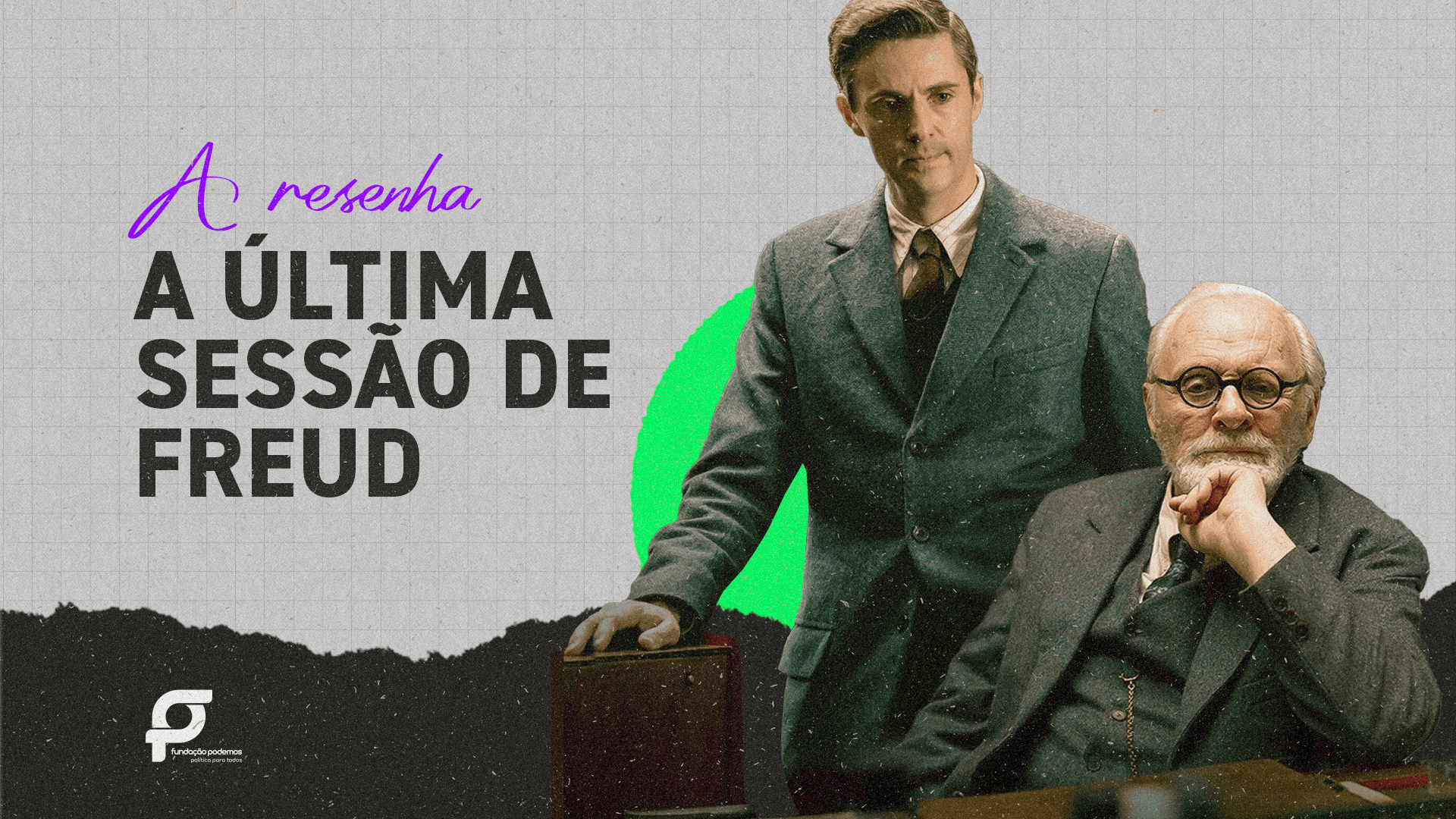 A Resenha: A última sessão de Freud - Fundação Juntos Podemos